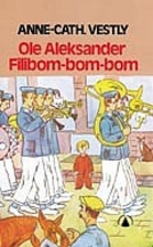 Ole Aleksander Filibom-bom-bom by Anne-Cath…