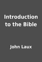 Introduction to the Bible by John Laux