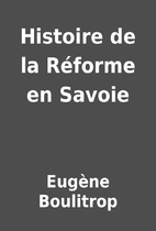 Histoire de la Réforme en Savoie by…