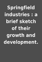 Springfield industries : a brief sketch of…