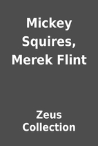Mickey Squires, Merek Flint by Zeus…