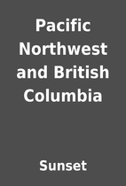 Pacific Northwest and British Columbia by…