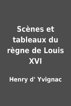 Scènes et tableaux du règne de…