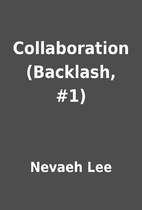 Collaboration (Backlash, #1) by Nevaeh Lee