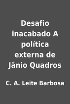 Desafio inacabado A política externa de…