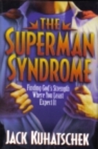 The Superman Syndrome: Finding God's…