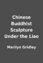Chinese Buddhist Sculpture Under the Liao by…
