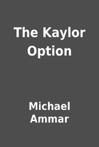 The Kaylor Option by Michael Ammar
