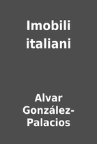 Imobili italiani by Alvar González-Palacios