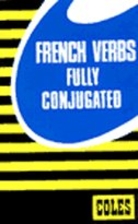 French Verbs Fully Conjugated (Coles Notes)…