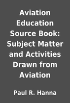 Aviation Education Source Book: Subject…