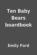 Ten Baby Bears boardbook by Emily Ford