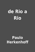 de Rio a Rio by Paulo Herkenhoff