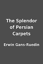 The Splendor of Persian Carpets by Erwin…