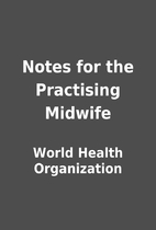 Notes for the Practising Midwife by World…