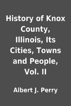 History of Knox County, Illinois, Its…