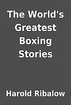 The World's Greatest Boxing Stories by…