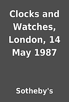 Clocks and Watches, London, 14 May 1987 by…