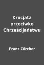 Krucjata przeciwko Chrześcijaństwu by…