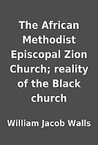 The African Methodist Episcopal Zion Church;…