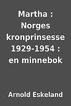 Martha : Norges kronprinsesse 1929-1954 : en…