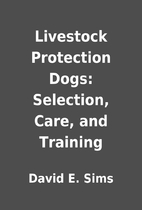 Livestock Protection Dogs: Selection, Care,…