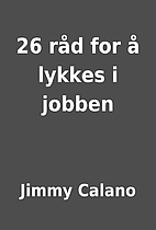 26 råd for å lykkes i jobben by Jimmy…
