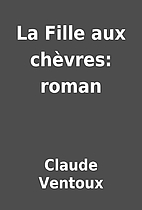 La Fille aux chèvres: roman by Claude…