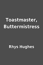 Toastmaster, Buttermistress by Rhys Hughes