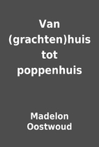 Van (grachten)huis tot poppenhuis by Madelon…
