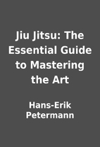 Jiu Jitsu: The Essential Guide to Mastering…