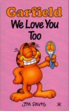 Garfield: We Love You Too by Jim Davis