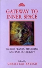 Gateway to Inner Space: Sacred Plants,…