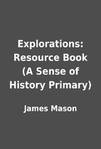 Explorations: Resource Book (A Sense of…