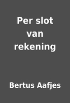 Per slot van rekening by Bertus Aafjes