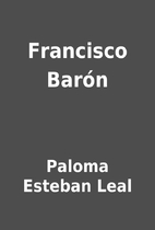 Francisco Barón by Paloma Esteban Leal