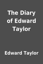 The Diary of Edward Taylor by Edward Taylor