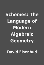 Schemes: The Language of Modern Algebraic…