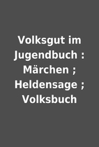 Volksgut im Jugendbuch : Märchen ;…