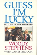 Guess I'm Lucky: My Life in Horseracing by…