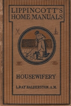 Housewifery,: A manual and text book of…