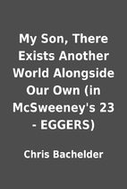 My Son, There Exists Another World Alongside…