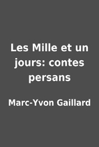 Les Mille et un jours: contes persans by…
