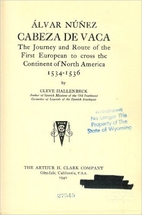 Álvar Núñez Cabeza de Vaca; the journey…
