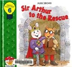 Sir Arthur to the Rescue by Marc Brown