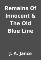 Remains Of Innocent & The Old Blue Line by…