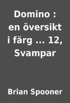Domino : en översikt i färg ...…