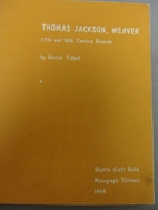 Thomas Jackson, weaver: 17th and 18th…