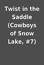 Twist in the Saddle (Cowboys of Snow Lake,…