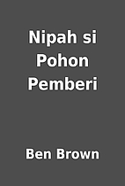 Nipah si Pohon Pemberi by Ben Brown